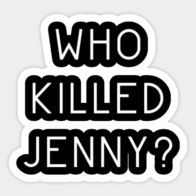 Who Killed Jenny? The L Word The L Word Sticker TeePublic AU